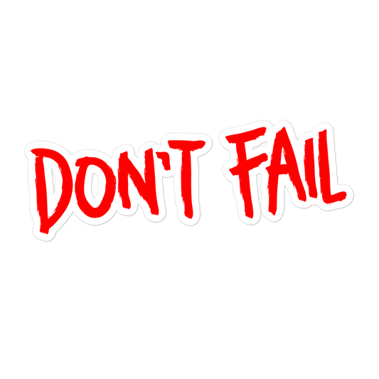 Don't Fail Sticker