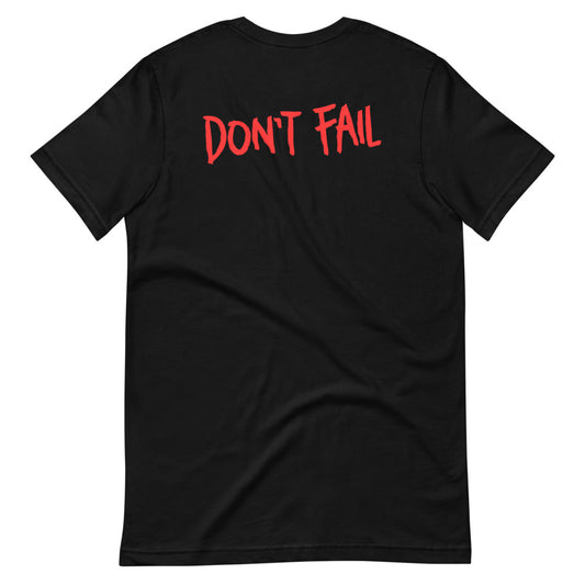 Don't Fail T-Shirt